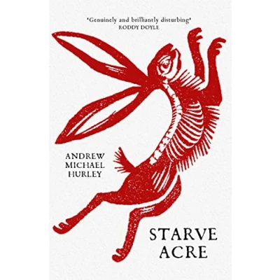 Afbeelding van Starve Acre: &#039;Beautifully written and triumphantly creepy&#039; Mail on Sunday