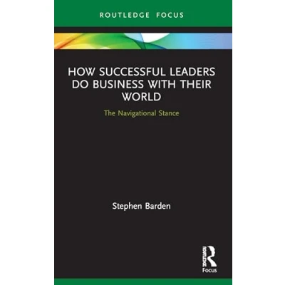Afbeelding van How Successful Leaders Do Business with Their World: The Navigational Stance