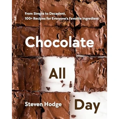 Afbeelding van Chocolate All Day: From Simple to Decadent, 100+ Recipes for Everyone&#039;s Favorite Ingredient