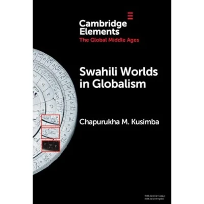 Afbeelding van Elements in the Global Middle Ages Swahili Worlds Globalism