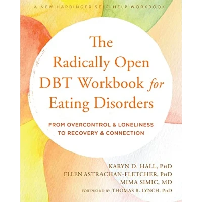 Afbeelding van The Radically Open Dbt Workbook for Eating Disorders: From Overcontrol and Loneliness to Recovery Connection