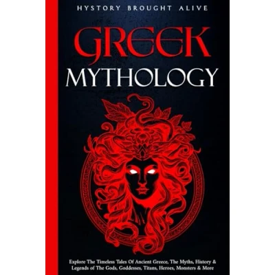 Afbeelding van Greek Mythology: Explore The Timeless Tales of Ancient Greece, Myths, History &amp; Legends Gods, Goddesses, Titans, Heroes, Monsters More