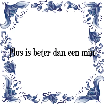 Afbeelding van Plus is beter dan een min Tegeltje + Spreuk