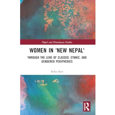 Afbeelding van Women in &#039;New Nepal&#039;: Through the Lens of Classed, Ethnic, and Gendered Peripheries