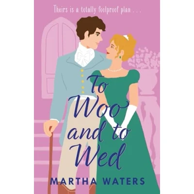 Afbeelding van to Woo and Wed: A smart swoony Regency rom com of second chances!