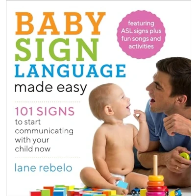 Afbeelding van Baby Sign Language Made Easy: 101 Signs to Start Communicating with Your Child Now