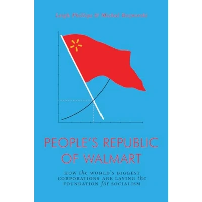Afbeelding van People&#039;s Republic of Walmart: How the World&#039;s Biggest Corporations are Laying Foundation for Socialism