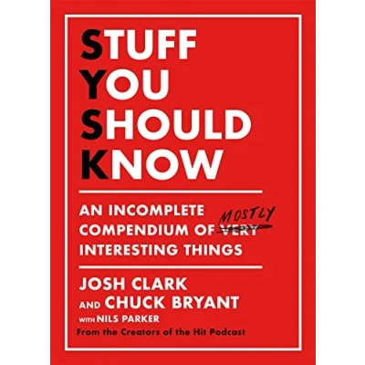 Afbeelding van Stuff You Should Know: An Incomplete Compendium of Mostly Interesting Things
