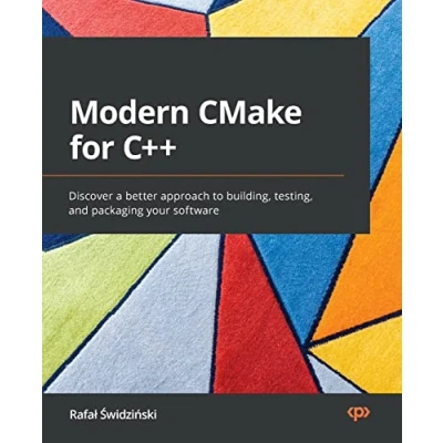 Afbeelding van Modern CMake for C++: Discover a better approach to building, testing, and packaging your software