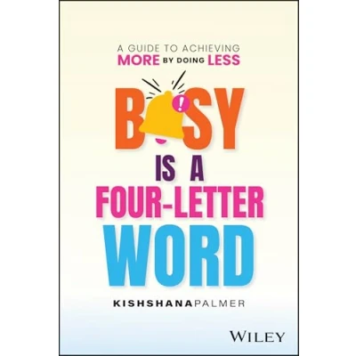 Afbeelding van Busy Is A Four Letter Word: Guide to Achieving More by Doing Less