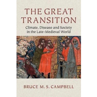 Afbeelding van the Great Transition: Climate, Disease and Society in Late Medieval World