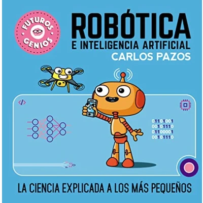 Afbeelding van Robótica e inteligencia artificial: La ciencia explicada a los más pequeños / Ro botics for Smart Kids: 5