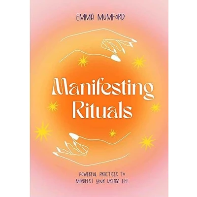 Afbeelding van Manifesting Rituals: Powerful Daily Practices to Manifest Your Dream Life