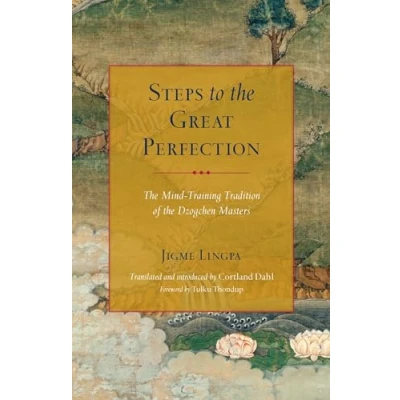 Afbeelding van Steps to the Great Perfection: Mind Training Tradition of Dzogchen Masters
