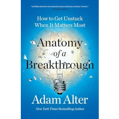 Afbeelding van Anatomy of a Breakthrough: How to Get Unstuck When It Matters Most