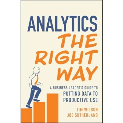 Afbeelding van Analytics the Right Way: A Business Leader&#039;s Guide to Putting Data Productive Use