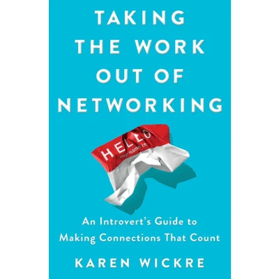 Afbeelding van Taking the Work Out of Networking: An Introvert&#039;s Guide to Making Connections That Count