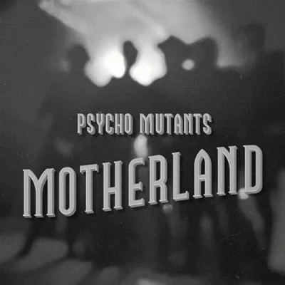 Afbeelding van Psycho Mutants Motherland (LP)