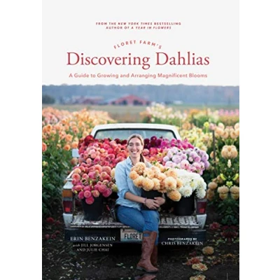 Afbeelding van Floret Farm&#039;s Discovering Dahlia: A Guide to Growing and Arranging Magnificent Blooms