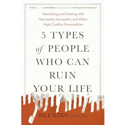 Afbeelding van 5 Types of People Who Can Ruin Your Life: Identifying and Dealing with Narcissists, Sociopaths, Other High Conflict Personalities