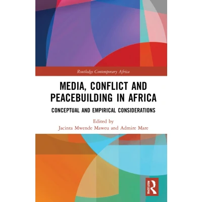 Afbeelding van Media, Conflict and Peacebuilding in Africa: Conceptual Empirical Considerations
