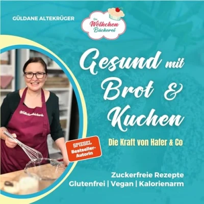 Afbeelding van Die Wölkchenbäckerei: Gesund mit Brot &amp; Kuchen: Kraft von Hafer Co. aus der Reihe &quot;Abnehmen Kuchen&quot;: 7