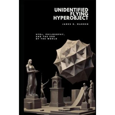 Afbeelding van Unidentified Flying Hyperobject: UFOs, Philosophy, and the End of World