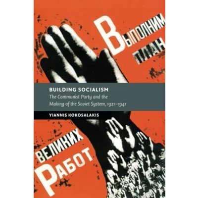 Afbeelding van Building Socialism: the Communist Party and Making of Soviet System, 19211941