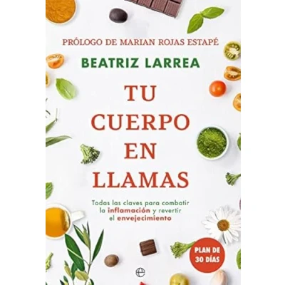Afbeelding van Tu cuerpo en llamas: Todas las claves para combatir la inflamación y revertir el envejecimiento