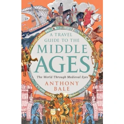 Afbeelding van A Travel Guide to The Middle Ages: World Through Medieval Eyes