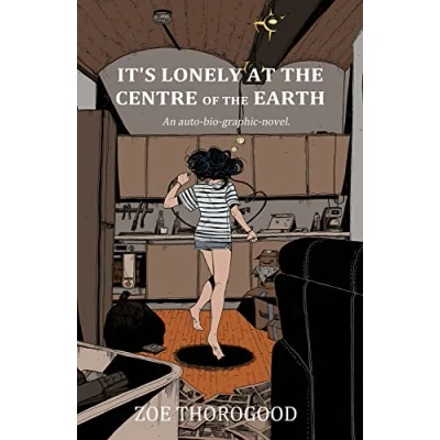 Afbeelding van It&#039;s lonely at the centre of earth: an auto bio graphic novel