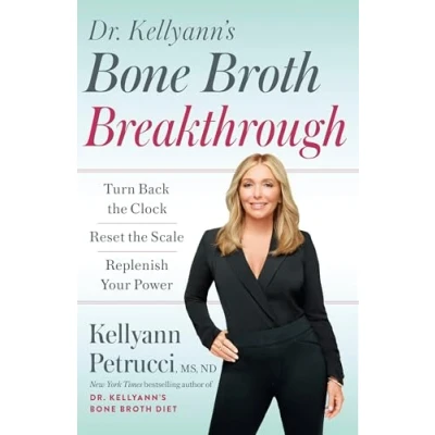 Afbeelding van Dr. Kellyann&#039;s Bone Broth Breakthrough: Turn Back the Clock, Reset Scale, Replenish Your Power