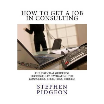 Afbeelding van How To Get A Job In Consulting: Second Edition