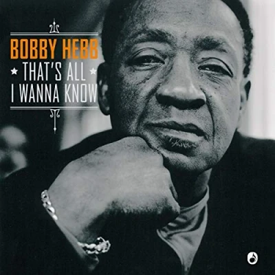 Afbeelding van Bobby Hebb That&#039;s All I Wanna Know (CD LP)