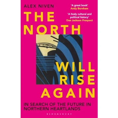 Afbeelding van the North Will Rise Again: in Search of Future Northern Heartlands