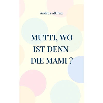Afbeelding van Mutti, wo ist denn die Mami ?