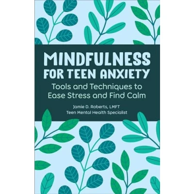 Afbeelding van Mindfulness for Teen Anxiety: Tools and Techniques to Ease Stress Find Calm