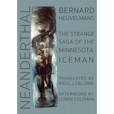 Afbeelding van NEANDERTHAL: the Strange Saga of Minnesota Iceman