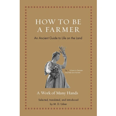 Afbeelding van Ancient Wisdom for Modern Readers How to Be a Farmer