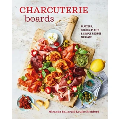 Afbeelding van Charcuterie Boards: Platters, Boards, Plates and Simple Recipes to Share