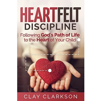 Afbeelding van Heartfelt Discipline: Following God&#039;s Path of Life to the Heart Your Child