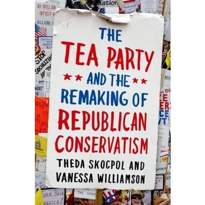 Afbeelding van the Tea Party and Remaking of Republican Conservatism