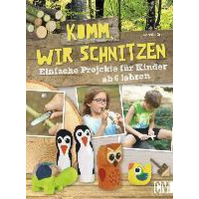 Afbeelding van Komm, wir schnitzen: Einfache Projekte für Kinder ab 6 Jahren