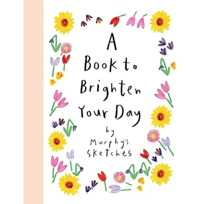 Afbeelding van A Book to Brighten Your Day: Murphy&#039;s Sketches