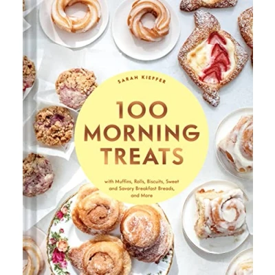 Afbeelding van 100 Morning Treats: With Muffins, Rolls, Biscuits, Sweet and Savory Breakfast Breads, More