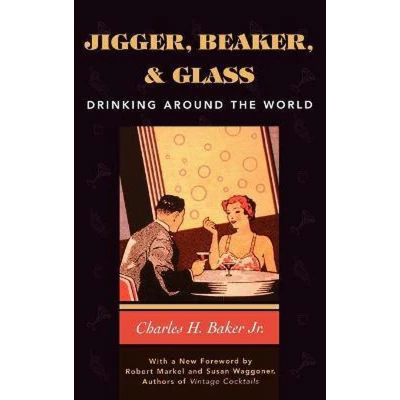 Afbeelding van Jigger, Beaker, &amp; Glass: Drinking Around the World