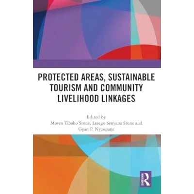 Afbeelding van Protected Areas, Sustainable Tourism and Community Livelihood Linkages