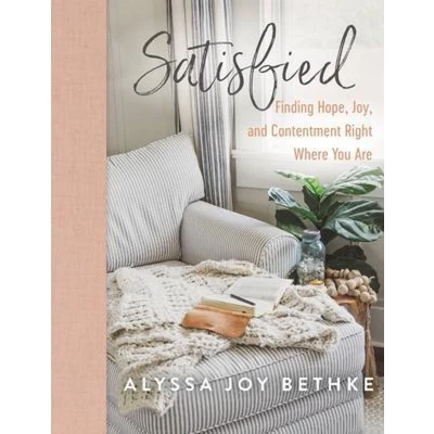 Afbeelding van Satisfied: Finding Hope, Joy, and Contentment Right Where You Are