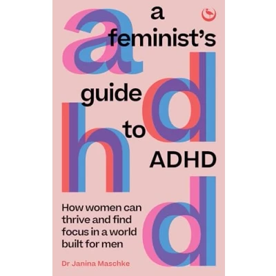 Afbeelding van a Feminist&#039;s Guide to ADHD: How Women Can Thrive and Find Focus in World Built for Men