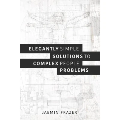 Afbeelding van Elegantly Simple Solutions to Complex People Problems